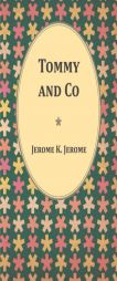 Tommy and Co by Jerome K. Jerome Paperback Book