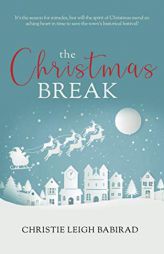 The Christmas Break by Christie Leigh Babirad Paperback Book
