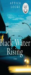 Black Water Rising by Attica Locke Paperback Book
