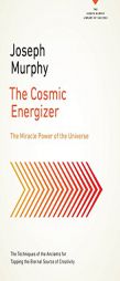 The Cosmic Energizer: The Miracle Power of the Universe by Joseph Murphy Paperback Book