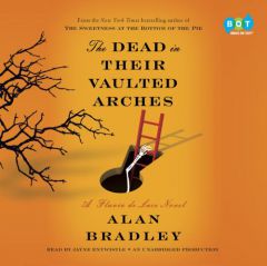 The Dead in Their Vaulted Arches: A Flavia de Luce Novel by Alan Bradley Paperback Book