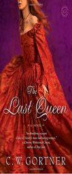 The Last Queen by C. W. Gortner Paperback Book