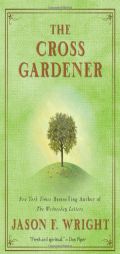 The Cross Gardener by Jason F. Wright Paperback Book