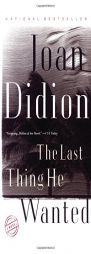 The Last Thing He Wanted by Joan Didion Paperback Book