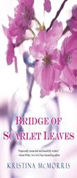 Bridge of Scarlet Leaves by Kristina McMorris Paperback Book