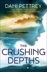 The Crushing Depths by Dani Pettrey Paperback Book