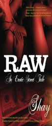 Raw: An Erotic Street Tale by Shay Paperback Book
