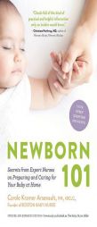 Newborn 101: Expert Advice from Seasoned Baby Nurses on Preparing and Caring for Your Infant by Carole Kramer Arsenault Paperback Book