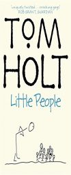 Little People by Tom Holt Paperback Book