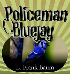Policeman Bluejay by L. Frank Baum Paperback Book