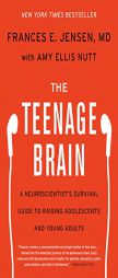 The Teenage Brain: A Neuroscientist's Survival Guide to Raising Adolescents and Young Adults by Frances E. Jensen Paperback Book