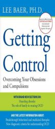 Getting Control: Overcoming Your Obsessions and Compulsions by Lee Baer Paperback Book