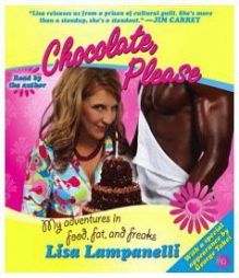 Chocolate, Please: My Adventures in Food, Fat, and Freaks by Lisa Lampanelli Paperback Book