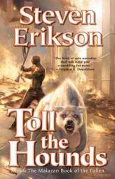 Toll the Hounds: Book Eight of The Malazan Book of the Fallen by Steven Erikson Paperback Book
