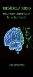 The Musician's Brain: Does It Recover from Trauma Better Than Others? by Carol Shively Mizes Paperback Book