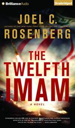 The Twelfth Imam: A Novel (The Twelfth Imam Series) by Joel C. Rosenberg Paperback Book