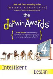 The Darwin Awards 4:  Intelligent Design by Wendy Northcutt Paperback Book