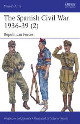 The Spanish Civil War 1936-39 (2): Republican Forces by Alejandro Quesada Paperback Book