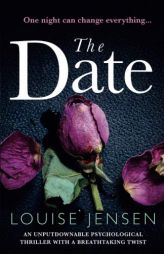 The Date: An unputdownable psychological thriller with a breathtaking twist by Louise Jensen Paperback Book