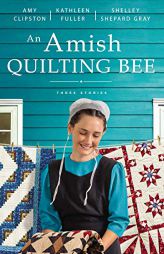 An Amish Quilting Bee: Three Stories by Amy Clipston Paperback Book