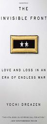 The Invisible Front: Love and Loss in an Era of Endless War by Yochi Dreazen Paperback Book