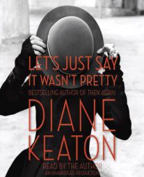Let's Just Say It Wasn't Pretty by Diane Keaton Paperback Book