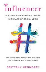 Influencer: Building Your Personal Brand in the Age of Social Media by Brittany Hennessy Paperback Book