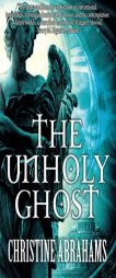 The Unholy Ghost by Christine Abrahams Paperback Book