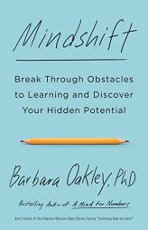Mindshift: Break Through Obstacles to Learning and Discover Your Hidden Potential by Barbara Oakley Paperback Book