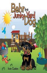 Behr the Junky Yard Dog by Irvin Coston Paperback Book