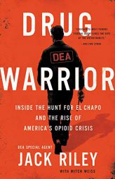 Drug Warrior: Inside the Hunt for El Chapo and the Rise of America's Opioid Crisis by Jack Riley Paperback Book