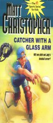 Catcher with a Glass Arm by Matt Christopher Paperback Book
