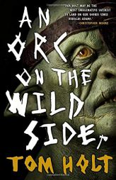An Orc on the Wild Side by Tom Holt Paperback Book