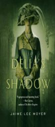 Delia's Shadow by Jaime Lee Moyer Paperback Book