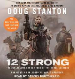 12 Strong: The Declassified True Story of the Horse Soldiers by Doug Stanton Paperback Book