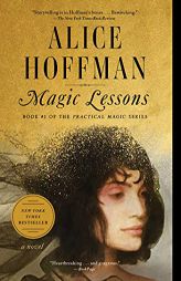Magic Lessons: Book #1 of the Practical Magic Series (3) by Alice Hoffman Paperback Book