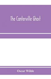 The Canterville ghost. An amusing chronicle of the tribulations of the ghost of Canterville Chase when his ancestral halls became the home of the Amer by Oscar Wilde Paperback Book