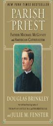 Parish Priest: Father Michael McGivney and American Catholicism by Douglas Brinkley Paperback Book