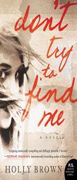 Don't Try to Find Me by Holly Brown Paperback Book
