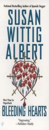 Bleeding Hearts (China Bayles Mystery) by Susan Wittig Albert Paperback Book