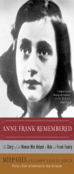 Anne Frank Remembered: The Story of the Woman Who Helped to Hide the Frank Family by Miep Gies Paperback Book