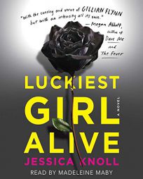 Luckiest Girl Alive: A Novel by Jessica Knoll Paperback Book