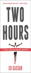 Two Hours: The Quest to Run the Impossible Marathon by Ed Caesar Paperback Book