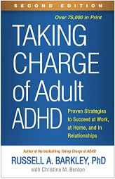Taking Charge of Adult ADHD, Second Edition: Proven Strategies to Succeed at Work, at Home, and in Relationships by Russell A. Barkley Paperback Book
