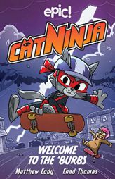 Cat Ninja: Welcome to the 'Burbs (Volume 4) by Matthew Cody Paperback Book