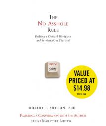 The No Asshole Rule: Building a Civilized Workplace and Surviving One That Isn't by Robert I. Sutton Paperback Book