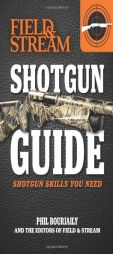 Shotgun Guide (Field & Stream): Shotgun Skills You Need by Phil Bourjaily Paperback Book