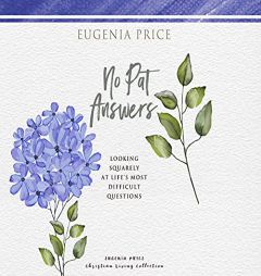 No Pat Answers: Looking Squarely at Life’s Most Difficult Questions by Eugenia Price Paperback Book