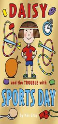 Daisy and the Trouble with Sports Day by Kes Gray Paperback Book
