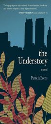 The Understory by Pamela Erens Paperback Book
